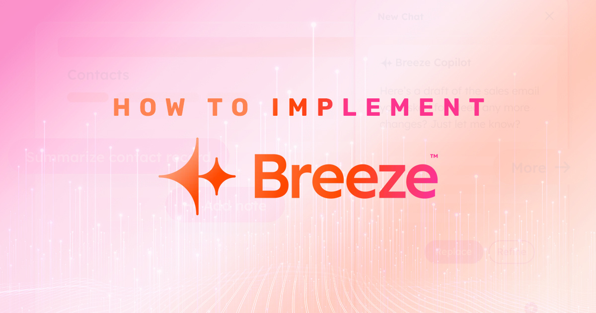 How to Implement HubSpot’s Breeze AI for Maximum Efficiency and Growth