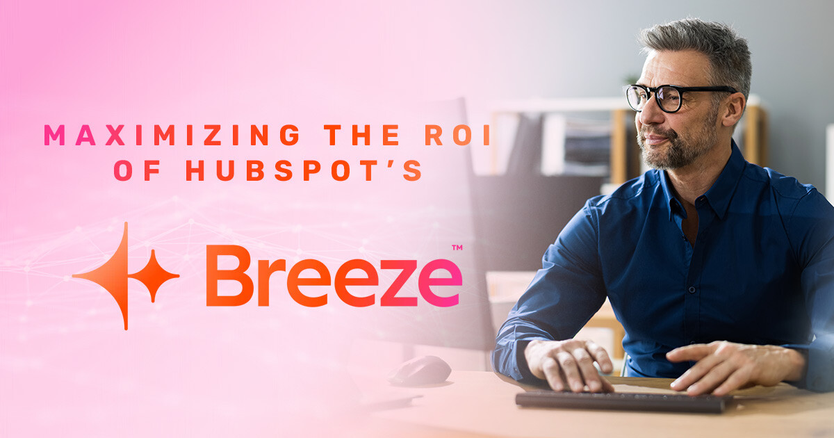 Maximizing the ROI of HubSpot’s Breeze AI: Best Practices for Sustainable Growth